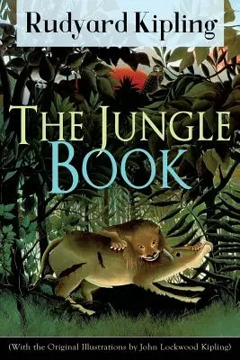 El Libro de la Selva (Con las Ilustraciones Originales de John Lockwood Kipling): Clásico de la literatura infantil de uno de los escritores más populares de E - The Jungle Book (With the Original Illustrations by John Lockwood Kipling): Classic of children's literature from one of the most popular writers in E