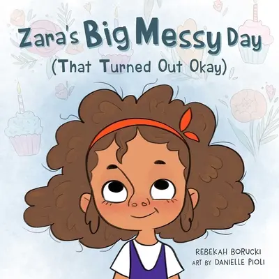 El gran día desordenado de Zara (que salió bien) - Zara's Big Messy Day (That Turned Out Okay)