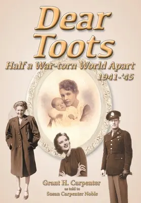 Dear Toots: Medio mundo separado por la guerra, 1941-'45 - Dear Toots: Half a War-torn World Apart, 1941-'45