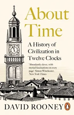 Sobre el Tiempo - Una Historia de la Civilización en Doce Relojes - About Time - A History of Civilization in Twelve Clocks