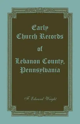 Primeros registros eclesiásticos del condado de Lebanon, Pensilvania - Early Church Records of Lebanon County, Pennsylvania