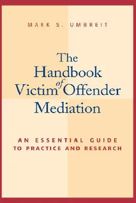 El Manual de Mediación entre Víctima y Delincuente: Una guía esencial para la práctica y la investigación - The Handbook of Victim Offender Mediation: An Essential Guide to Practice and Research