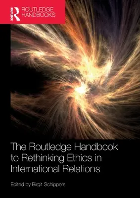 Manual Routledge para repensar la ética en las relaciones internacionales - The Routledge Handbook to Rethinking Ethics in International Relations