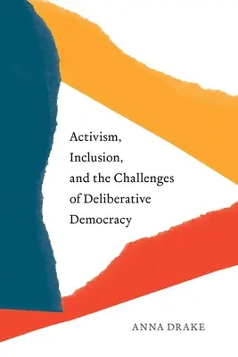 Activismo, inclusión y los retos de la democracia deliberativa - Activism, Inclusion, and the Challenges of Deliberative Democracy