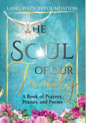 El Alma de Nuestra Familia: Un libro de oraciones, alabanzas y poemas - The Soul of Our Family: A Book of Prayers, Praises, and Poems