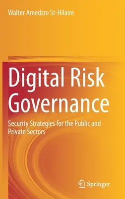 Gobernanza del riesgo digital: Estrategias de seguridad para los sectores público y privado - Digital Risk Governance: Security Strategies for the Public and Private Sectors