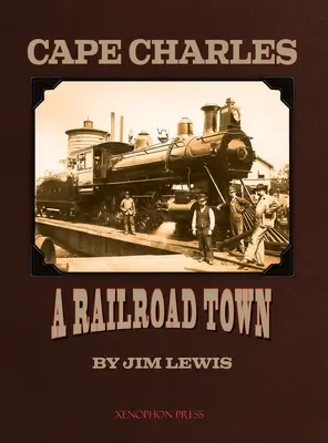 Cape Charles: una ciudad ferroviaria - Cape Charles: A Railroad Town