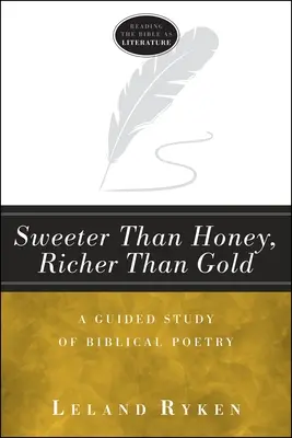 Más dulce que la miel, más rico que el oro: Un estudio guiado de la poesía bíblica - Sweeter Than Honey, Richer Than Gold: A Guided Study of Biblical Poetry