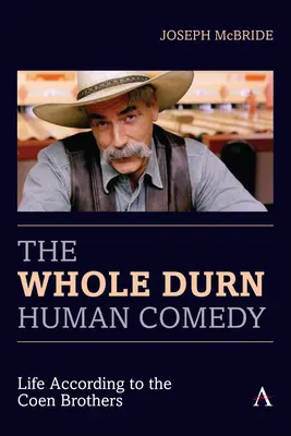 La maldita comedia humana: La vida según los hermanos Coen - The Whole Durn Human Comedy: Life According to the Coen Brothers