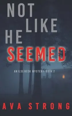 No es como parecía (Un thriller de suspense del FBI Ilse Beck - Libro 2) - Not Like He Seemed (An Ilse Beck FBI Suspense Thriller-Book 2)