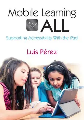 Aprendizaje móvil para todos: apoyar la accesibilidad con el iPad - Mobile Learning for All: Supporting Accessibility with the iPad