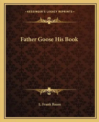 El padre ganso y su libro - Father Goose His Book
