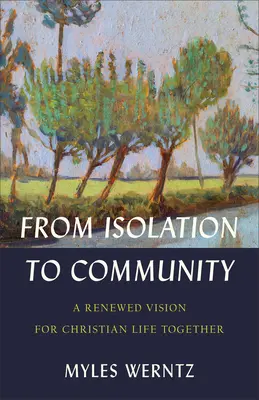 Del aislamiento a la comunidad: Una visión renovada de la convivencia cristiana - From Isolation to Community: A Renewed Vision for Christian Life Together