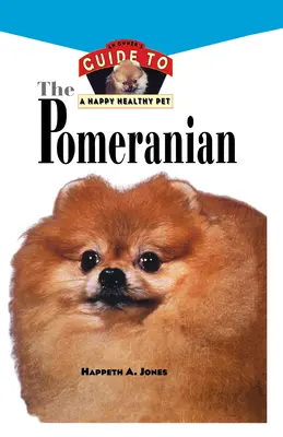 Pomerania: Guía del propietario para una mascota feliz y sana - Pomeranian: An Owner's Guide to a Happy Healthy Pet