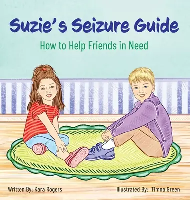 Guía de Suzie para las convulsiones: Cómo ayudar a los amigos que lo necesitan - Suzie's Seizure Guide: How to Help Friends in Need