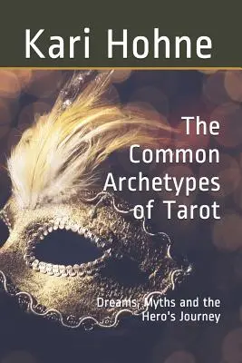 Los arquetipos comunes del Tarot: Sueños, mitos y el viaje del héroe - The Common Archetypes of Tarot: Dreams, Myths and the Hero's Journey