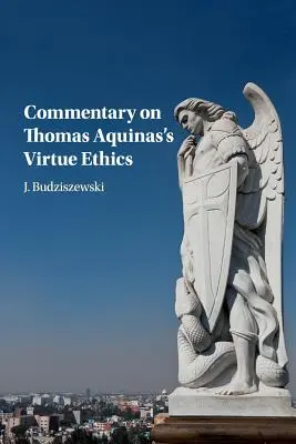 Comentario sobre la ética de las virtudes de Tomás de Aquino - Commentary on Thomas Aquinas's Virtue Ethics