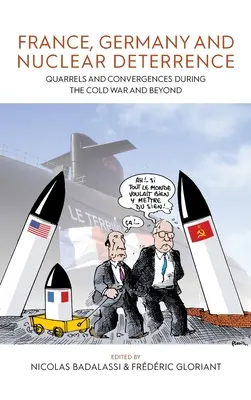 Francia, Alemania y la disuasión nuclear: Peleas y convergencias durante la Guerra Fría y más allá - France, Germany, and Nuclear Deterrence: Quarrels and Convergences During the Cold War and Beyond