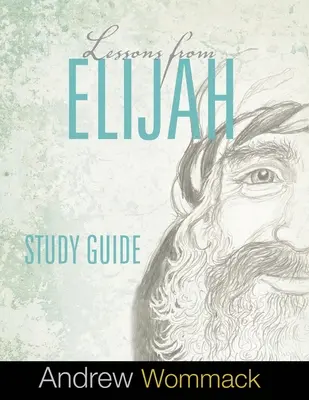 Lecciones de Elías Guía de Estudio - Lessons From Elijah Study Guide