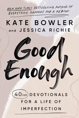 Good Enough: 40ish Devotionals for a Life of Imperfection (Suficientemente bueno: 40 devocionales para una vida imperfecta) - Good Enough: 40ish Devotionals for a Life of Imperfection