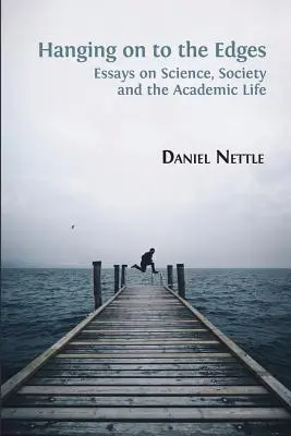 Aferrarse a los bordes: Ensayos sobre ciencia, sociedad y vida académica - Hanging on to the Edges: Essays on Science, Society and the Academic Life