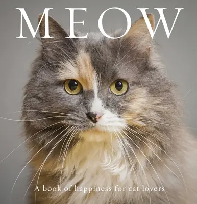 Miau: Un libro de felicidad para los amantes de los gatos - Meow: A Book of Happiness for Cat Lovers