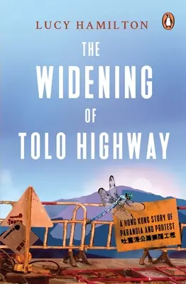 El ensanchamiento de la autopista de Tolo: Una historia de paranoia y protesta en Hong Kong - The Widening of Tolo Highway: A Hong Kong Story of Paranoia and Protest