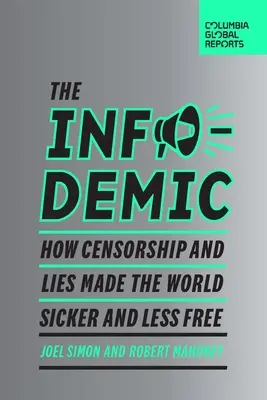 La infodemia: Cómo la censura y la mentira han enfermado el mundo y lo han hecho menos libre - The Infodemic: How Censorship and Lies Made the World Sicker and Less Free