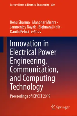 Innovación en Ingeniería Eléctrica de Potencia, Comunicación y Tecnología Informática: Actas de Iepcct 2019 - Innovation in Electrical Power Engineering, Communication, and Computing Technology: Proceedings of Iepcct 2019