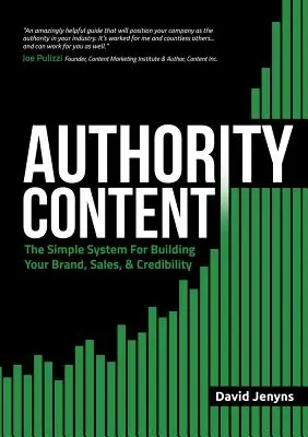 Contenido de Autoridad: El sistema simple para construir su marca, ventas y credibilidad - Authority Content: The Simple System for Building Your Brand, Sales, and Credibility