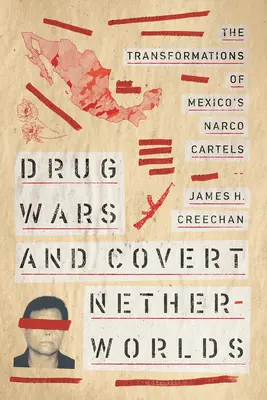 Guerras del narcotráfico y mundos de tinieblas encubiertos: las transformaciones de los narcocárteles mexicanos - Drug Wars and Covert Netherworlds: The Transformations of Mexico's Narco Cartels