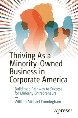 Prosperar como empresa propiedad de minorías en la América empresarial: Construir un camino hacia el éxito para los empresarios pertenecientes a minorías - Thriving as a Minority-Owned Business in Corporate America: Building a Pathway to Success for Minority Entrepreneurs