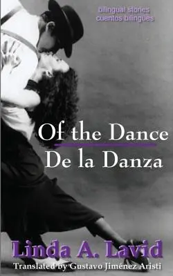 Of the Dance/De la Danza (English and Spanish Edition) (A Dual Language Book): Bilingual Stories/Cuentos Bilinges
