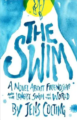 La natación: Una historia sobre la amistad y la natación más larga del mundo - The Swim: A Story about Friendship and the Longest Swim in the World