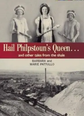 Salve, reina de Philpstoun - Y otros cuentos de esquisto - Hail Philpstoun's Queen - And Other Tales from the Shale