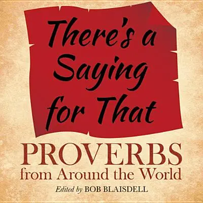 Hay un refrán para eso: Proverbios de todo el mundo - There's a Saying for That: Proverbs from Around the World