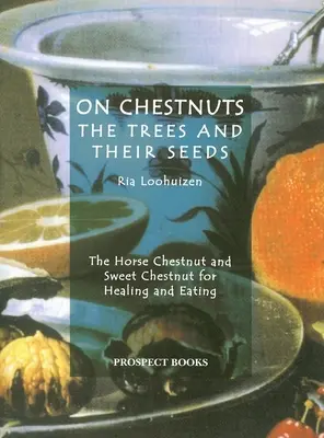 Sobre las castañas: Los árboles y sus semillas - On Chestnuts: The Trees and Their Seeds