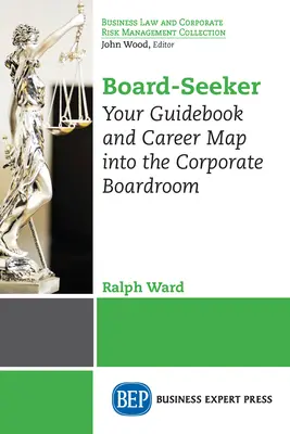 El coste de la vida: Su guía y mapa de carrera en la sala de juntas corporativas - Board-Seeker: Your Guidebook and Career Map into the Corporate Boardroom