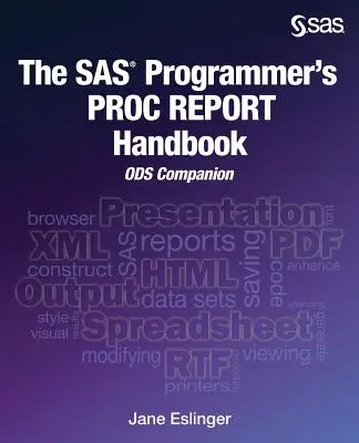 El Manual PROC REPORT del Programador SAS: ODS Companion - The SAS Programmer's PROC REPORT Handbook: ODS Companion