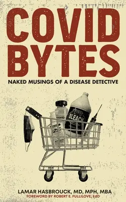 Covid Bytes: Reflexiones desnudas de un detective de enfermedades - Covid Bytes: Naked Musings of a Disease Detective