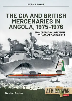 Mercenarios británicos y de la CIA en Angola, 1975-1976: De la Operación Ia/Feature a la Masacre de Maquela - CIA and British Mercenaries in Angola, 1975-1976: From Operation Ia/Feature to Massacre at Maquela