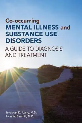 Enfermedades mentales concurrentes y trastornos por consumo de sustancias: Guía de diagnóstico y tratamiento - Co-occurring Mental Illness and Substance Use Disorders: A Guide to Diagnosis and Treatment