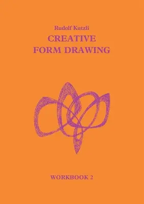 Creative Form Drawing Workbook II: Secciones V-VIII - Creative Form Drawing Workbook II: Sections V-VIII