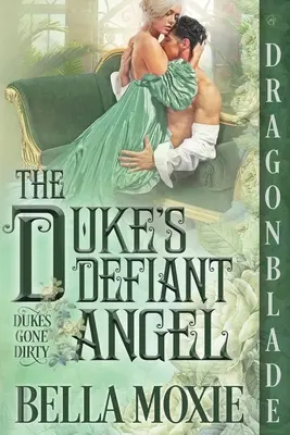 El ángel desafiante del duque - The Duke's Defiant Angel