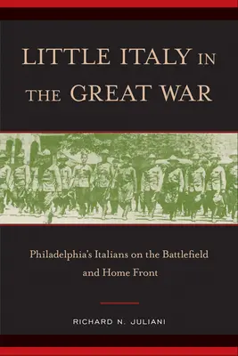 La pequeña Italia en la Gran Guerra: los italianos de Filadelfia en el campo de batalla y en el frente interno - Little Italy in the Great War: Philadelphia's Italians on the Battlefield and Home Front