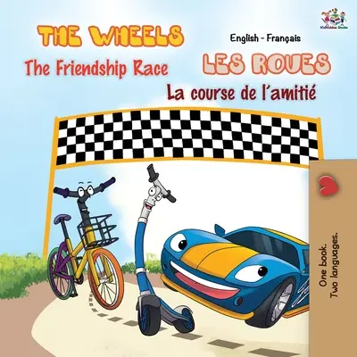 The Wheels - The Friendship Race Les Roues - La course de l'amiti: Libro bilingüe inglés francés - The Wheels - The Friendship Race Les Roues - La course de l'amiti: English French Bilingual Book