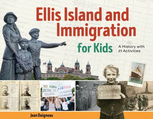 Ellis Island y la inmigración para niños: Una historia con 21 actividades - Ellis Island and Immigration for Kids: A History with 21 Activities