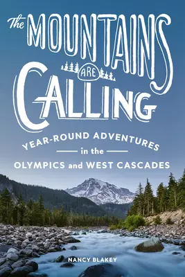 Las montañas llaman: Aventuras durante todo el año en los Juegos Olímpicos y las Cascadas Occidentales - The Mountains Are Calling: Year-Round Adventures in the Olympics and West Cascades