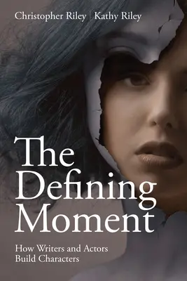 El momento decisivo: Cómo guionistas y actores construyen personajes - The Defining Moment: How Writers and Actors Build Characters