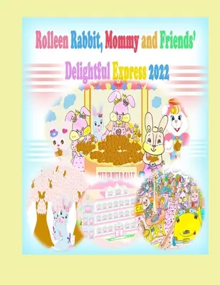 El delicioso Express 2022 de Rolleen Rabbit, mamá y sus amigos - Rolleen Rabbit, Mommy and Friends' Delightful Express 2022